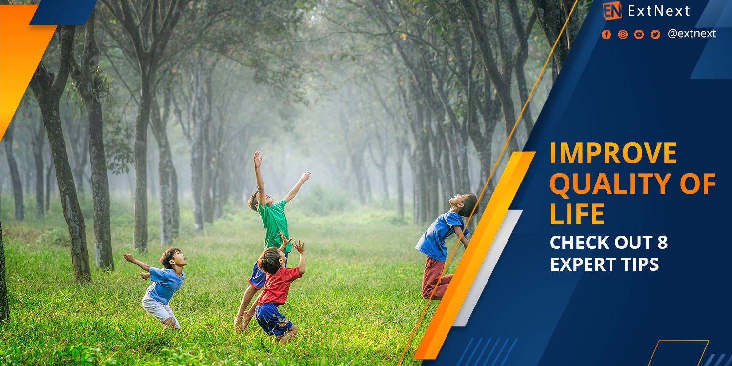 Improve your quality of life with these 8 expert tips. EXTNEXT